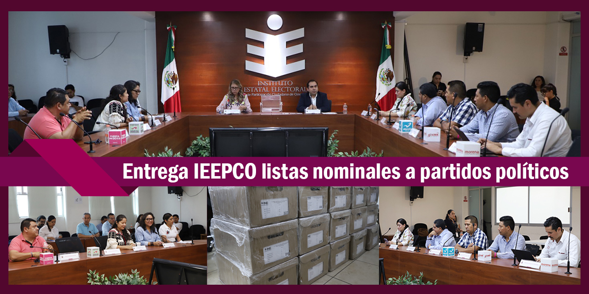 Avanza organización del Proceso Electoral en Oaxaca: IEEPCO entrega la Lista Nominal de Electores a partidos políticos locales para las elecciones Oaxaca 2024