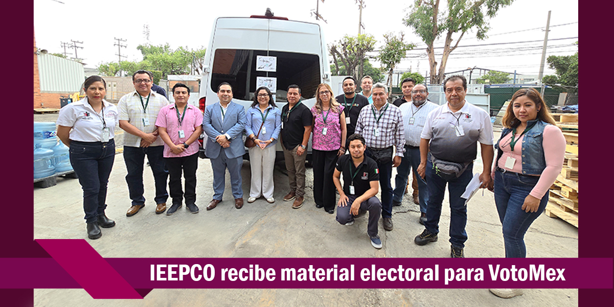 Rumbo a las Elecciones Oaxaca 2024, recibe IEEPCO material electoral para VotoMex