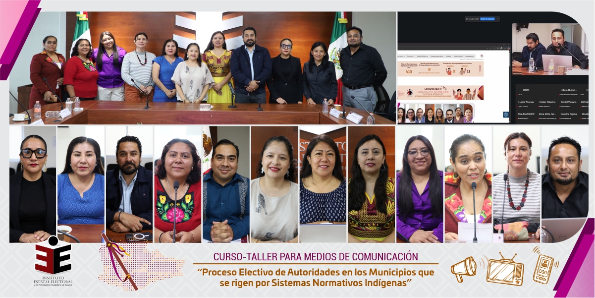 El IEEPCO realiza curso-taller para medios de comunicación sobre el Proceso Electivo de Autoridades en Municipios que se rigen por Sistemas Normativos Indígenas
