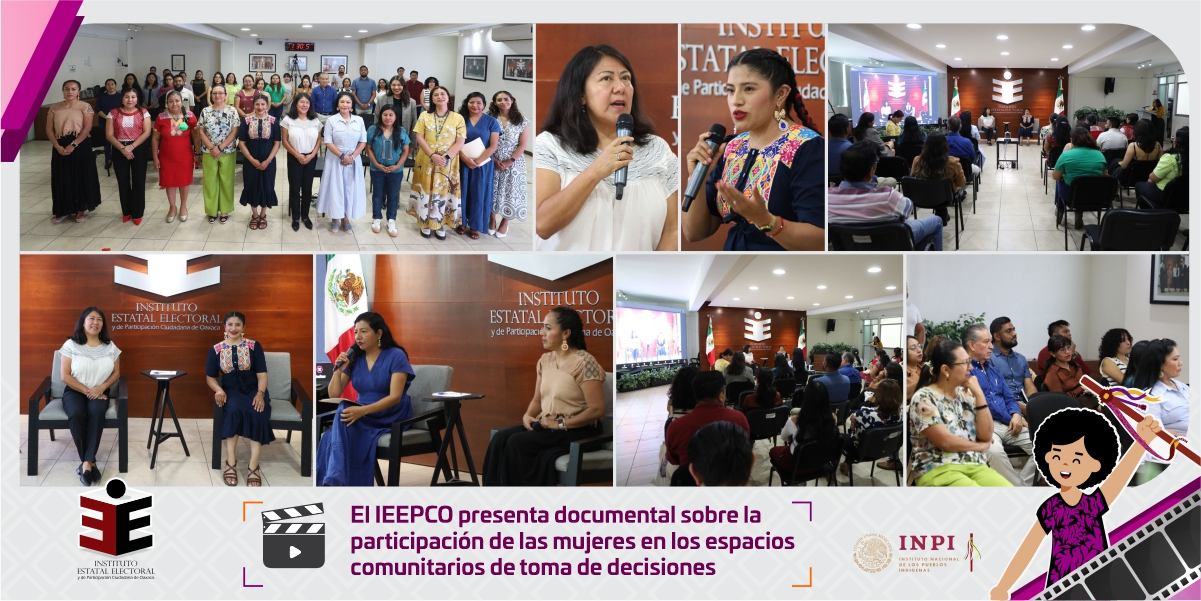 El IEEPCO presenta documental sobre la participación de las mujeres en los espacios comunitarios de toma de decisiones