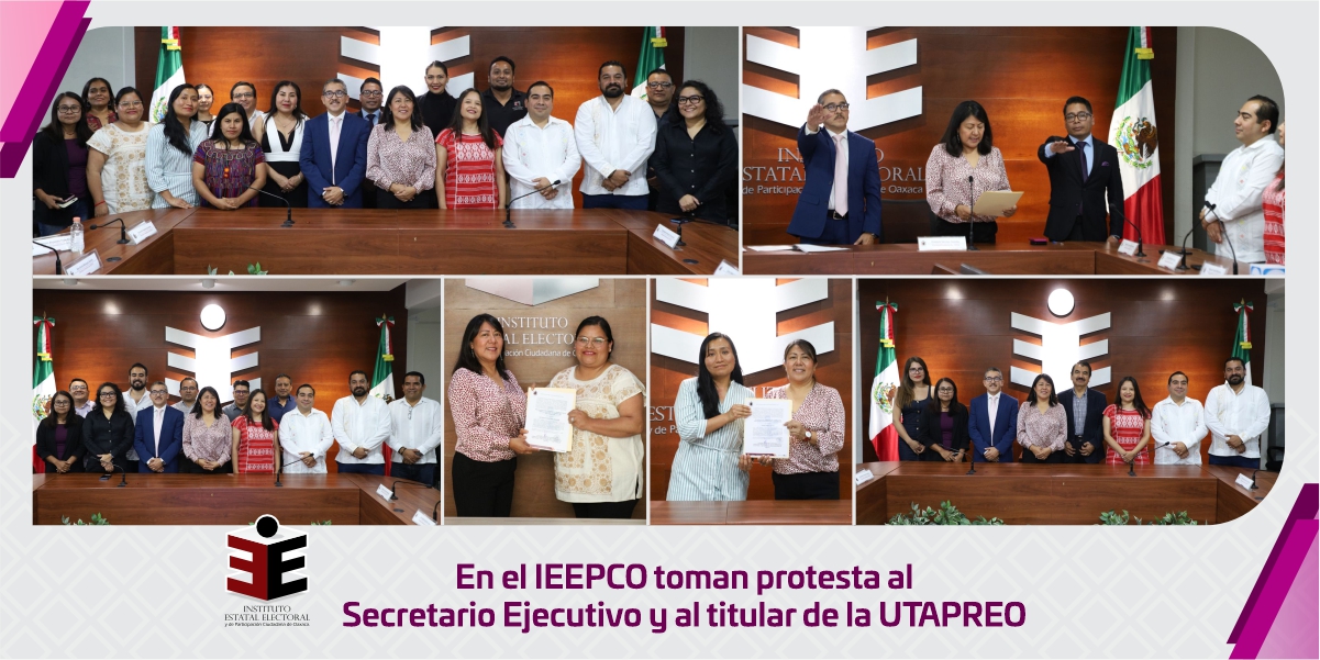 En el IEEPCO toman protesta al Secretario Ejecutivo y al titular de la UTAPREO