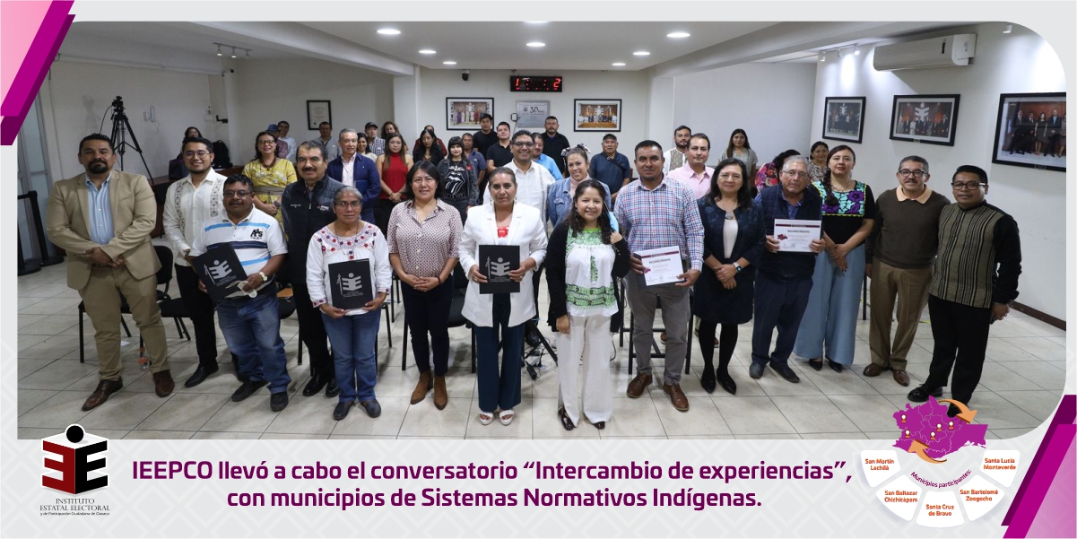 IEEPCO llevó a cabo el conversatorio “Intercambio de experiencias”, con municipios de Sistemas Normativos Indígenas