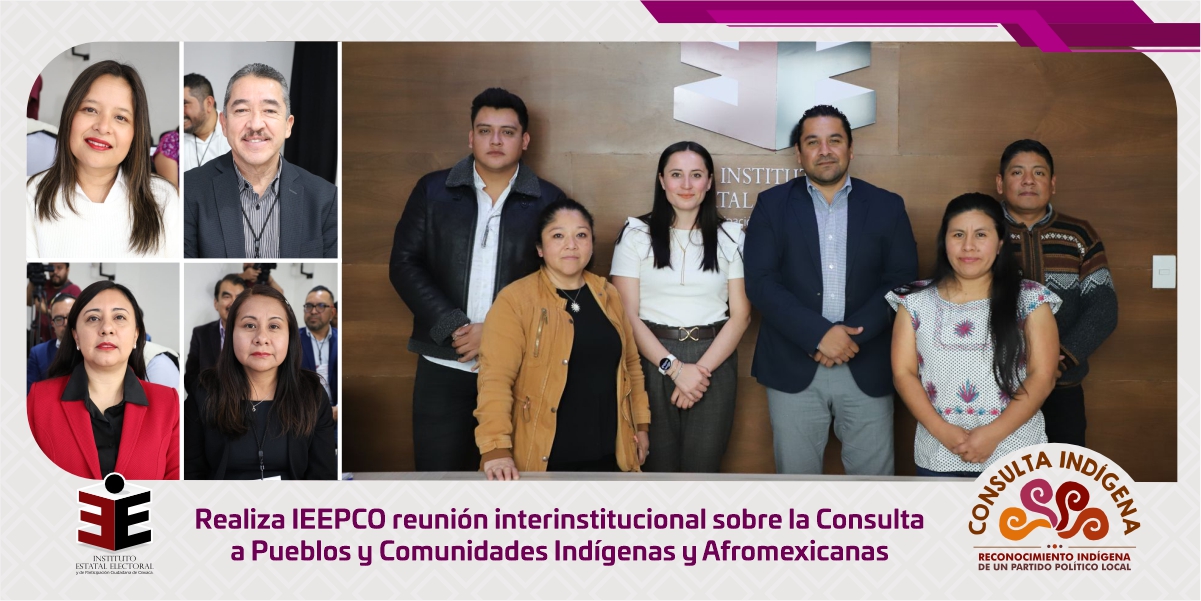 Realiza IEEPCO reunión interinstitucional sobre la Consulta a pueblos y comunidades indígenas y afromexicanas