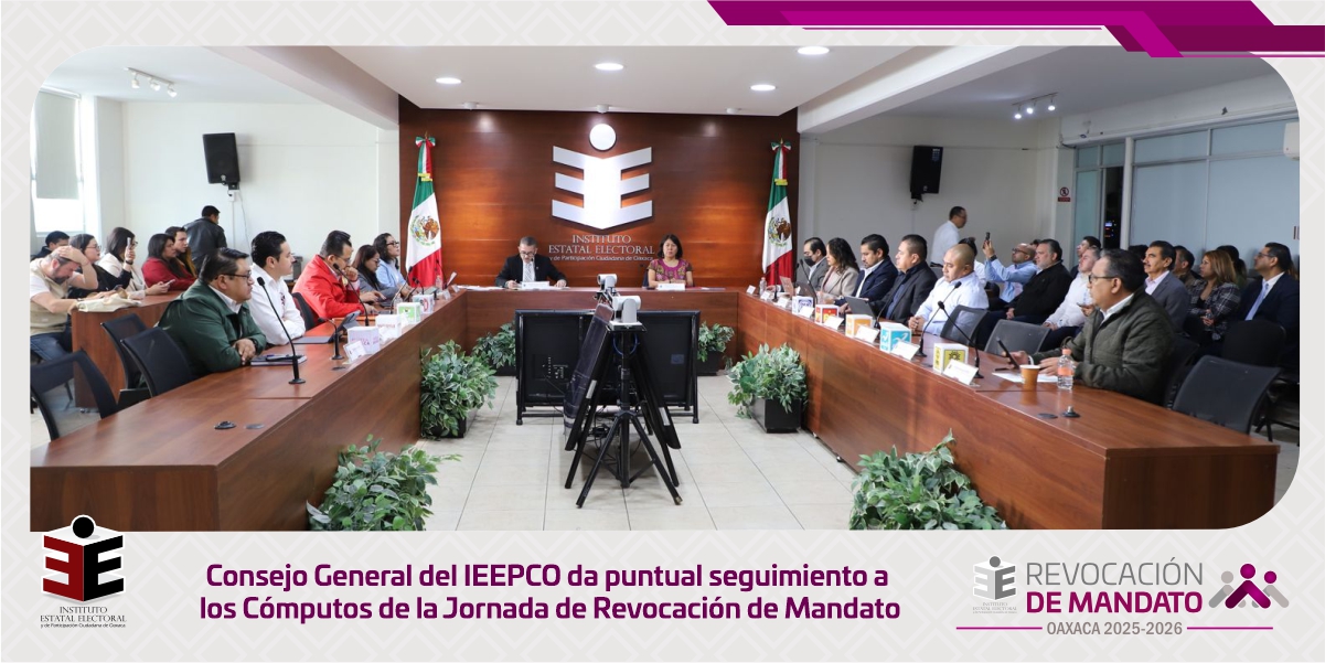 Consejo General del IEEPCO da puntual seguimiento a los Cómputos de la Jornada de Revocación de Mandato