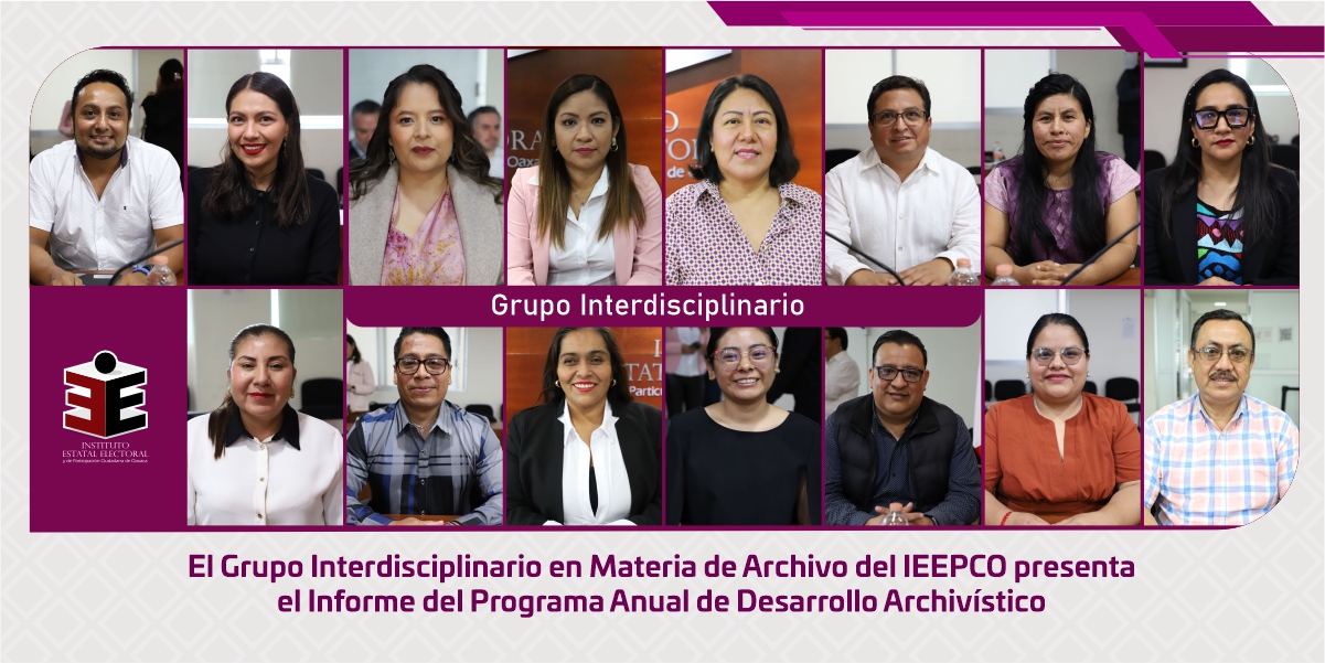 El Grupo Interdisciplinario en Materia de Archivo del IEEPCO presenta el Informe del Programa Anual de Desarrollo Archivístico