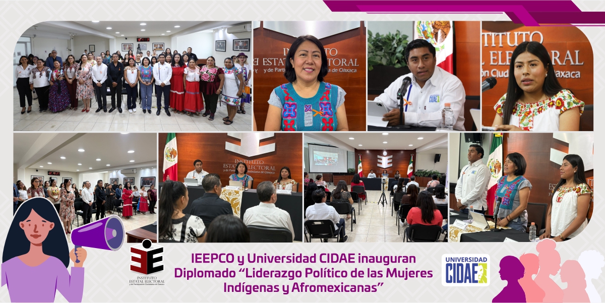 IEEPCO y Universidad CIDAE inauguran Diplomado “Liderazgo Político de las Mujeres Indígenas y Afromexicanas”
