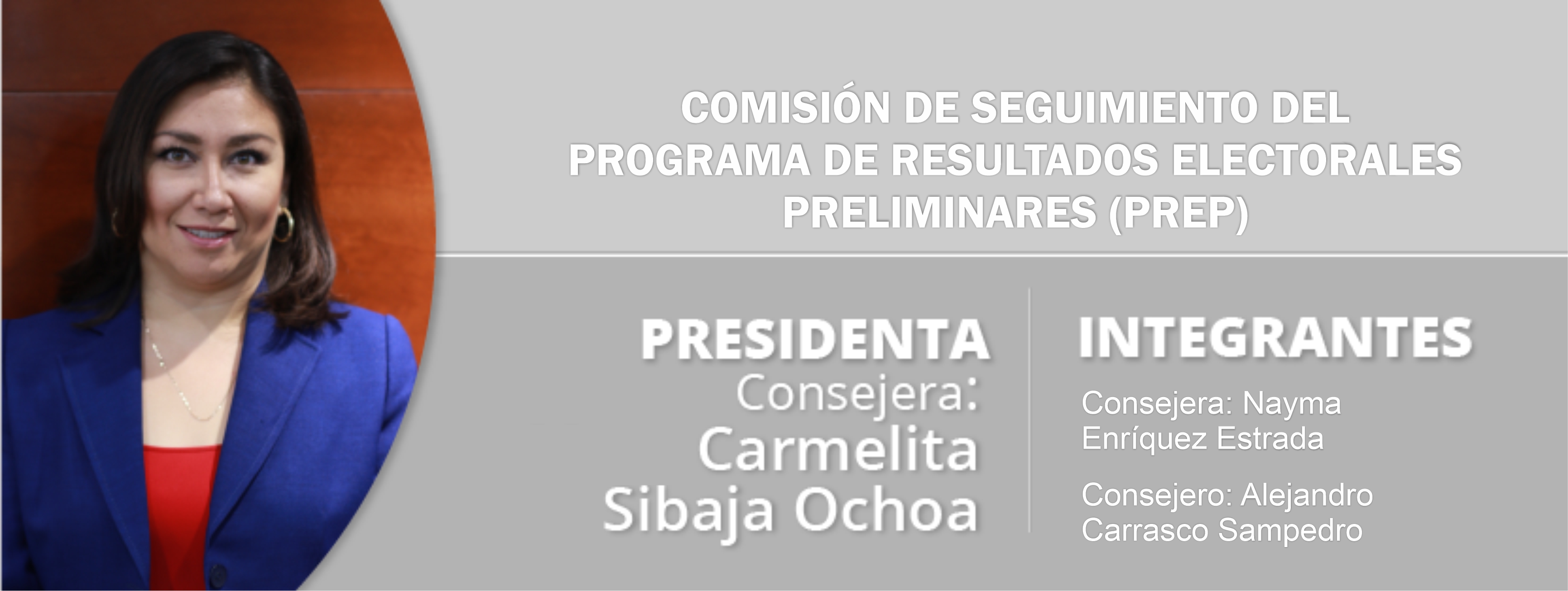 COMISIÓN DE SEGUIMIENTO DEL PROGRAMA DE RESULTADOS ELECTORALES PRELIMINARES (PREP) COMISIÓN DE SEGUIMIENTO DEL PROGRAMA DE RESULTADOS ELECTORALES PRELIMINARES (PREP)